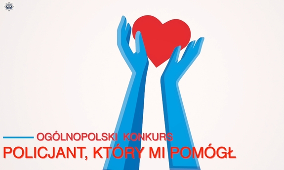 plakat konkursu:Napis treści policjant który mi pomógł, nad nim dwie ręce trzymające serce.