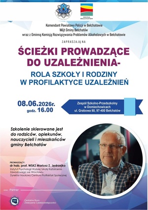 Plakat Ścieżki prowadzące do uzależnienia - rola szkoły i rodziny w profilaktyce uzależnień 8.06.2026r. godz. 16:00 w Zespole Szkolno-Przedszkolnym w Domiechowicach ul. Grabowa 80. Szkolenie skierowane jest do rodziców, opiekunów i mieszkańców gminy Bełchatów. Prowadzący dr hab. prof. WSKZ Mariusz Z. Jędrzejko.